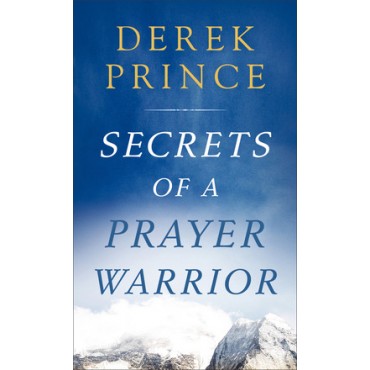 Secrets Of A Prayer Warrior PB - Derek Prince